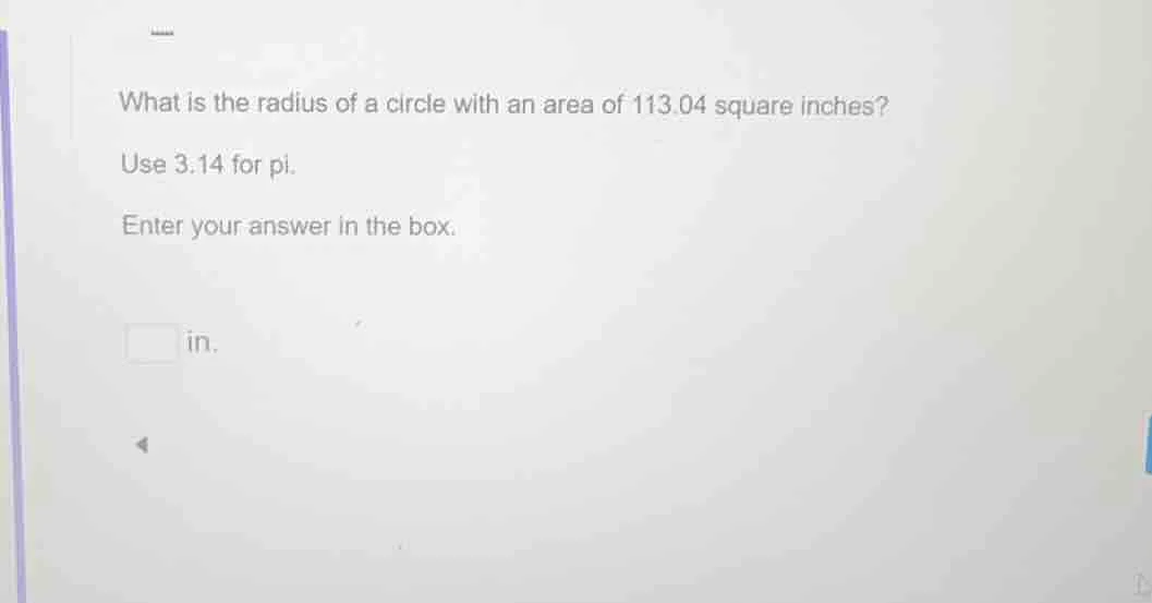 what is the radius of a circle with an area of 113.04 square inches? us…