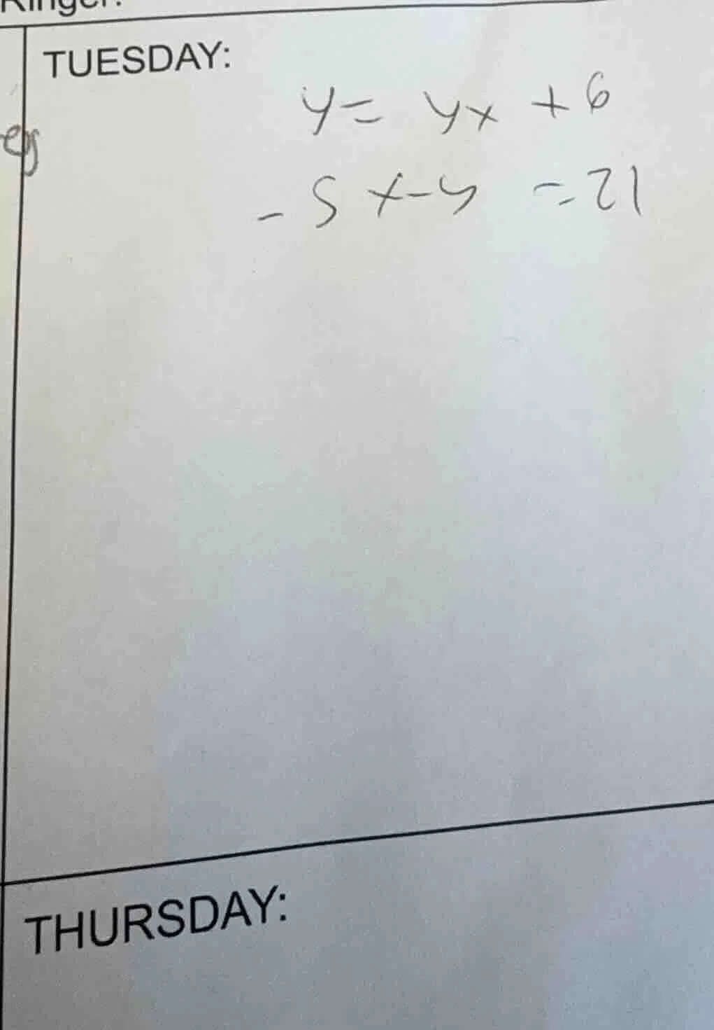 tuesday: $y=4x+6$ $-5x-y=21$ thursday: