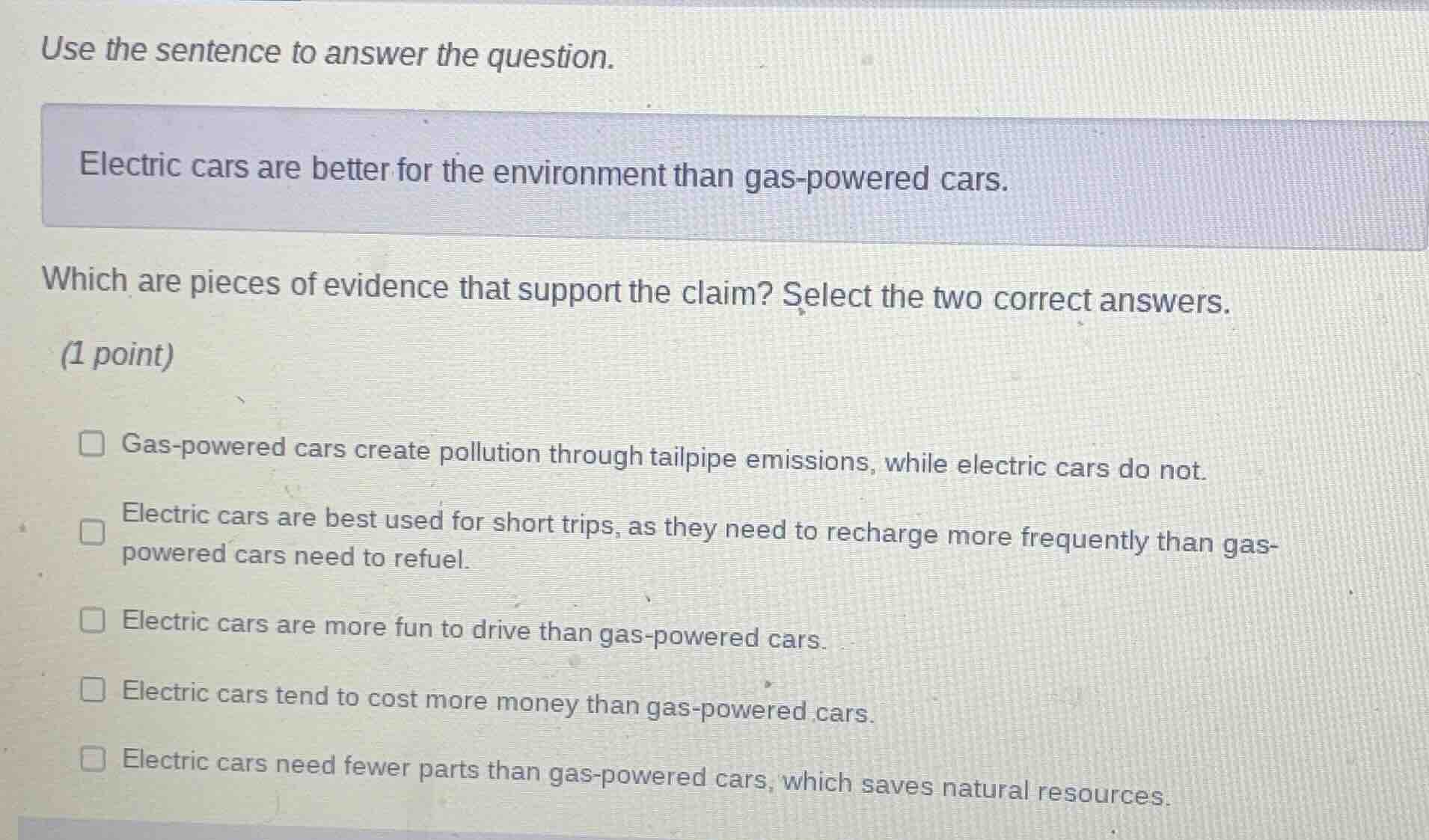 use the sentence to answer the question. electric cars are better for t…