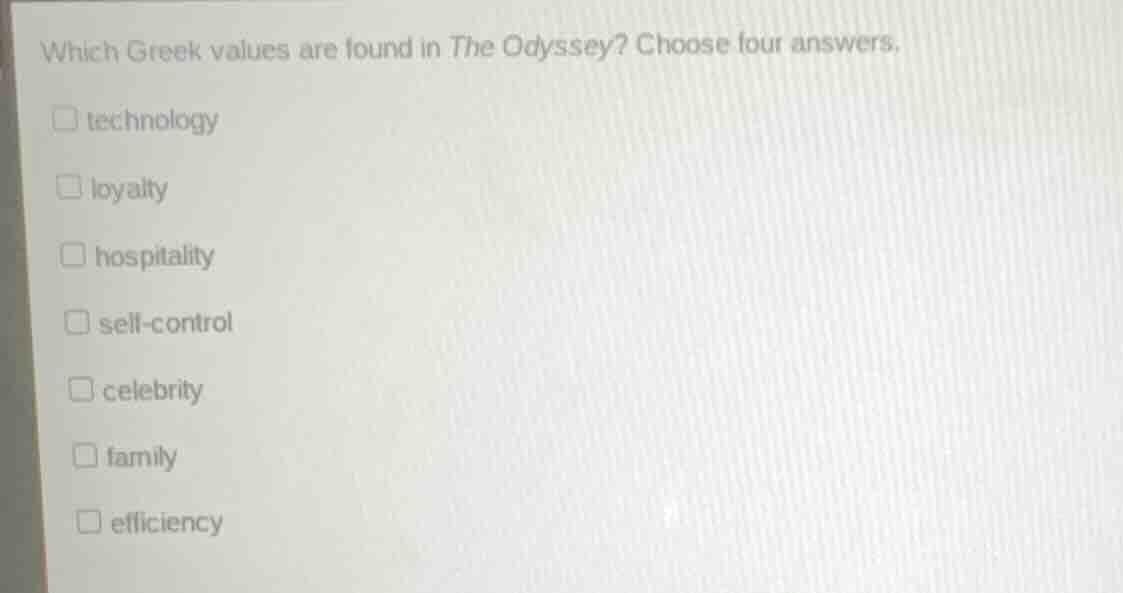 which greek values are found in the odyssey? choose four answers. techn…