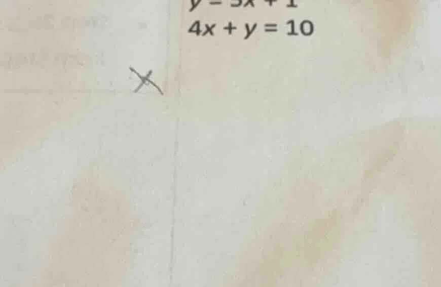 $y=3x+1$ $4x+y=10$