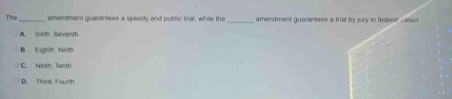 the ______ amendment guarantees a speedy and public trial, while the __…