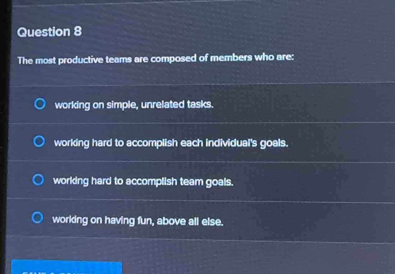 question 8 the most productive teams are composed of members who are: w…