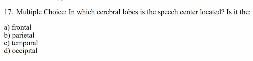 17. multiple choice: in which cerebral lobes is the speech center locat…