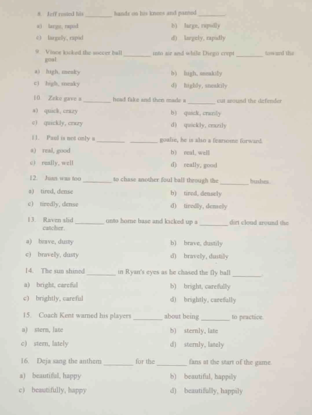 8. jeff rested his ______ hands on his knees and panted ______ a) large…