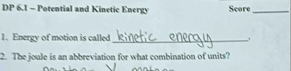 dp 6.1 – potential and kinetic energy score _______ 1. energy of motion…