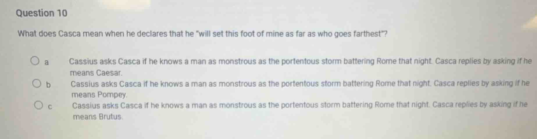 question 10 what does casca mean when he declares that he \will set thi…