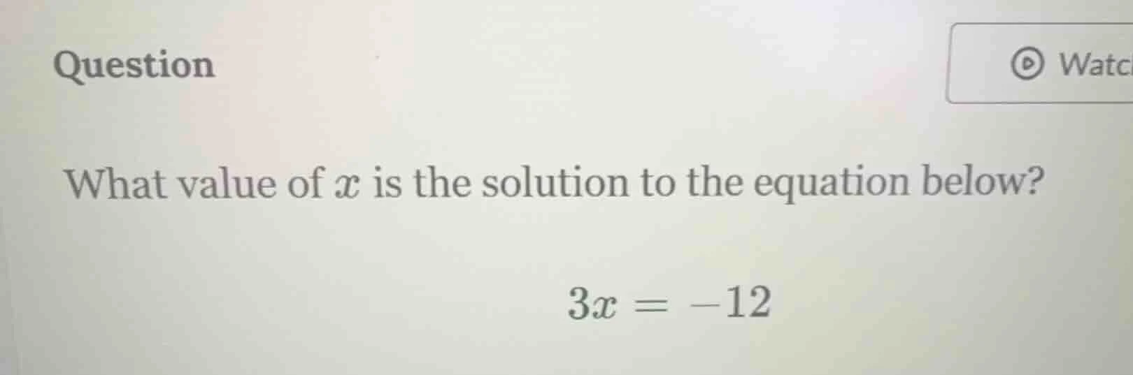 question what value of $x$ is the solution to the equation below? $3x =…
