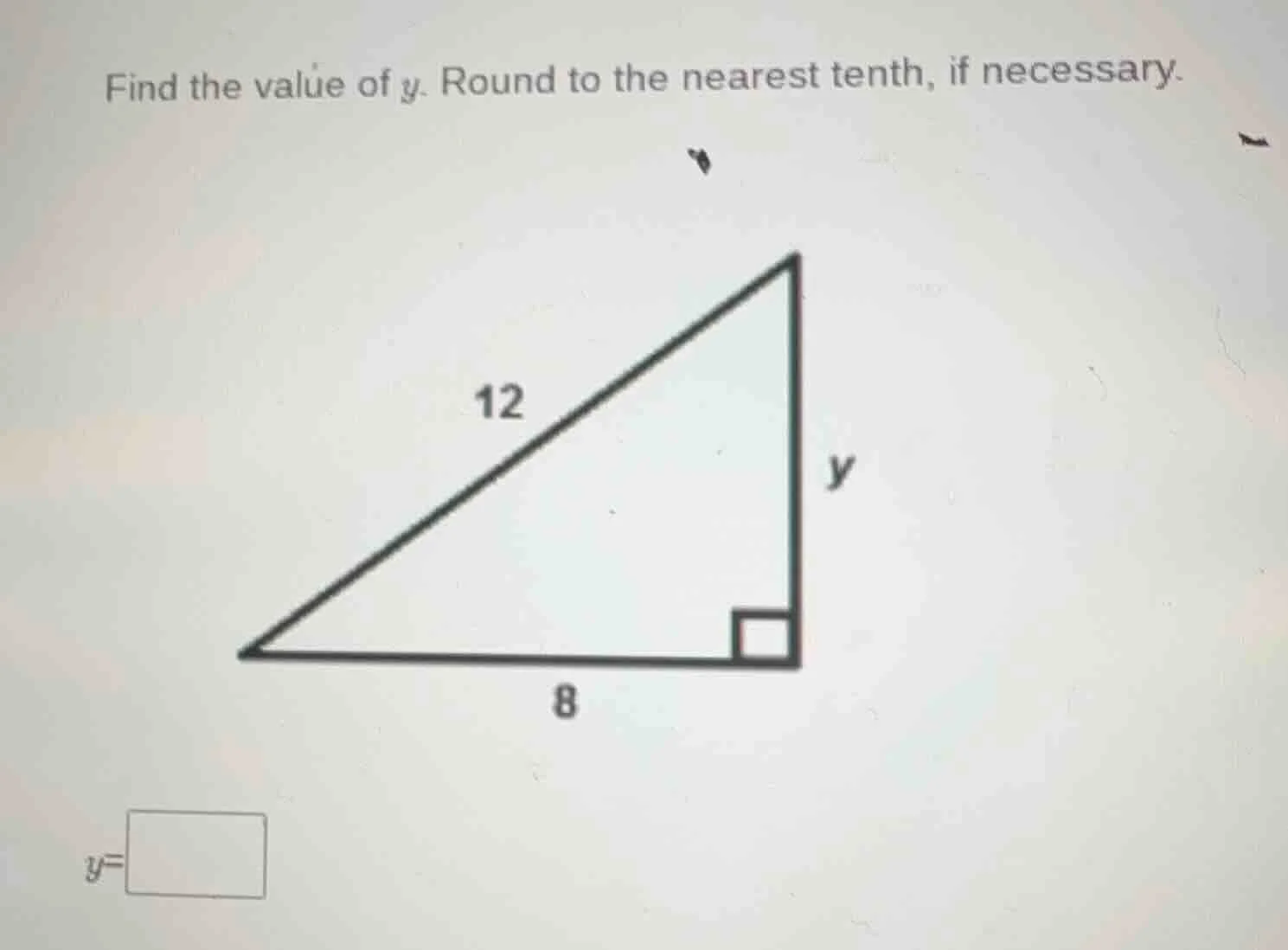 find the value of y. round to the nearest tenth, if necessary. 12 y 8 y…