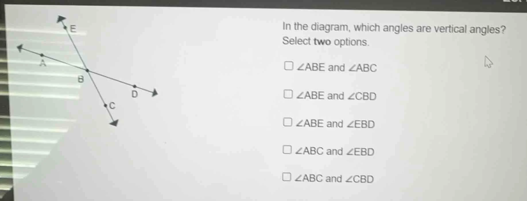 in the diagram, which angles are vertical angles? select two options. □…