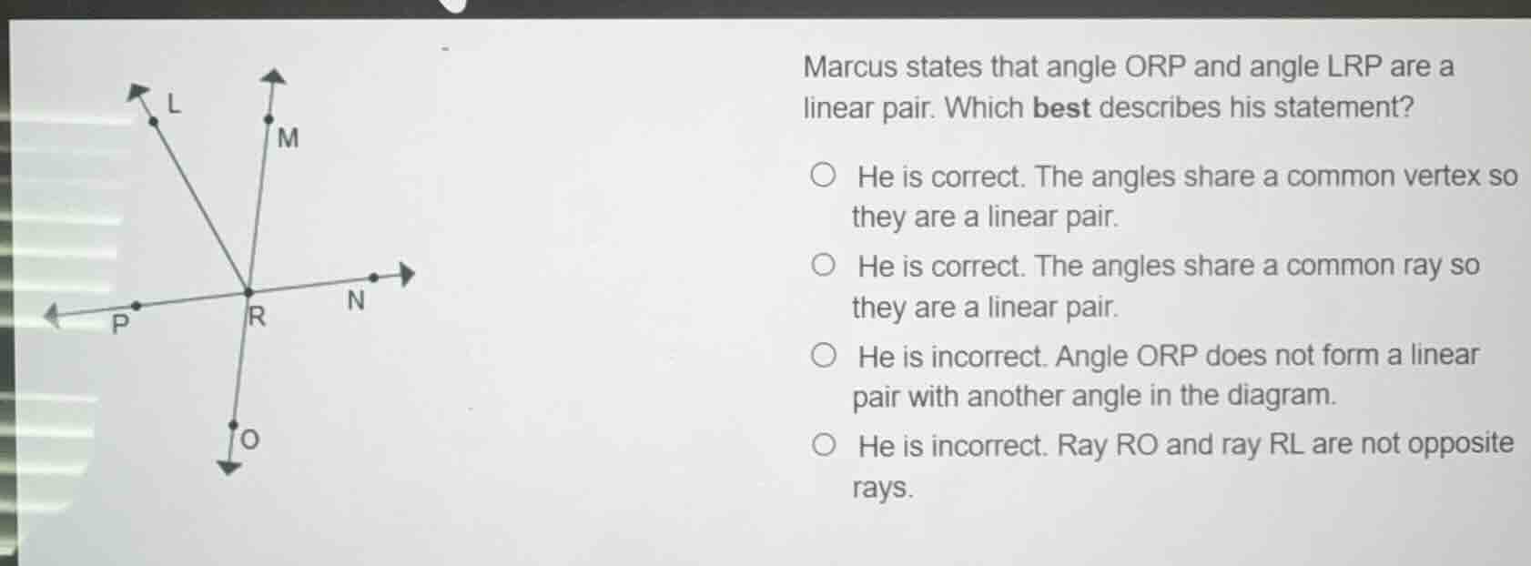 marcus states that angle orp and angle lrp are a linear pair. which bes…