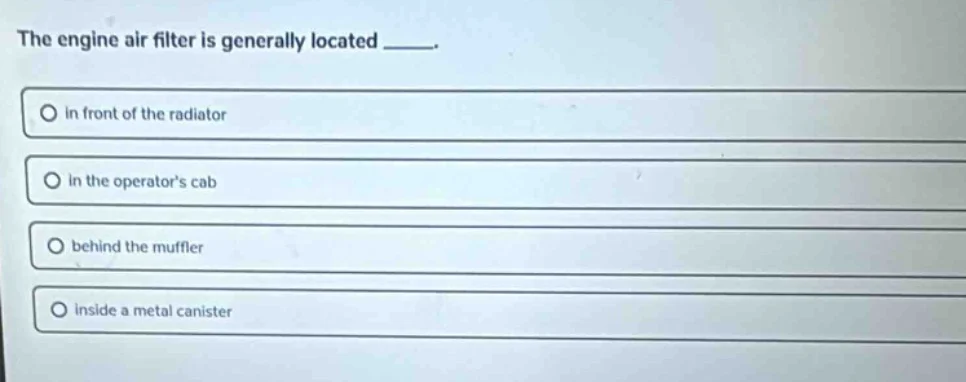 the engine air filter is generally located _____. in front of the radia…
