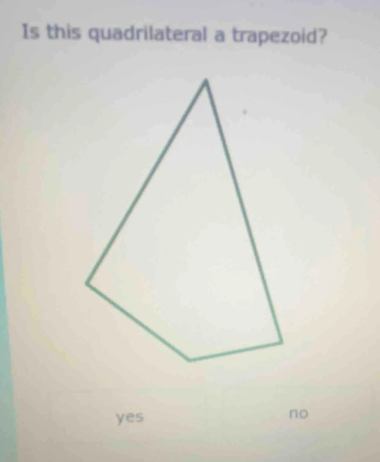 is this quadrilateral a trapezoid? yes no
