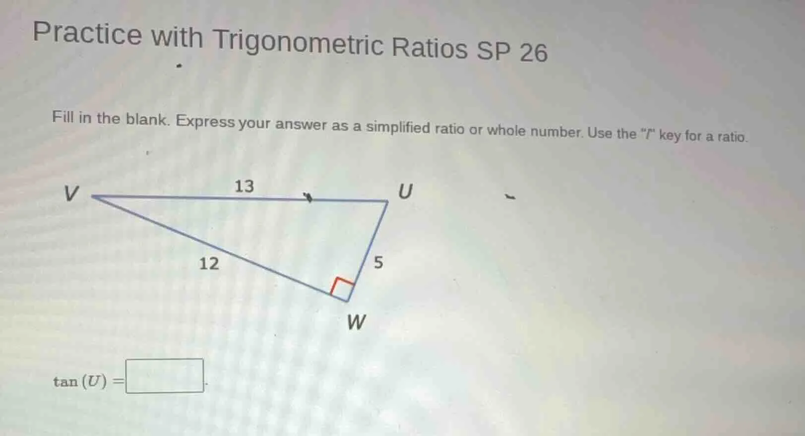 practice with trigonometric ratios sp 26 fill in the blank. express you…
