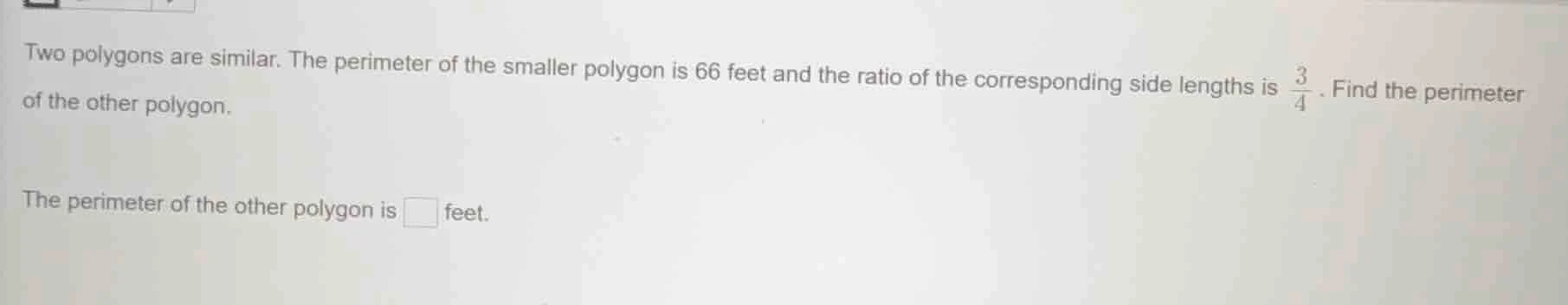 two polygons are similar. the perimeter of the smaller polygon is 66 fe…