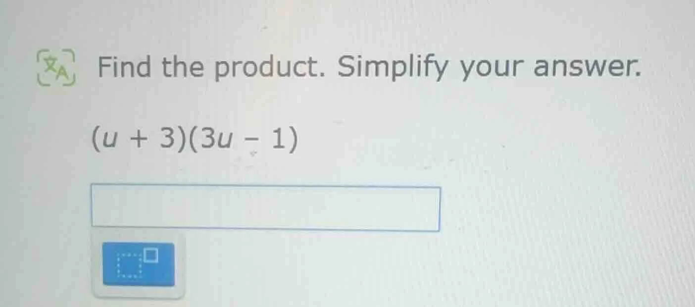 find the product. simplify your answer. $(u + 3)(3u - 1)$