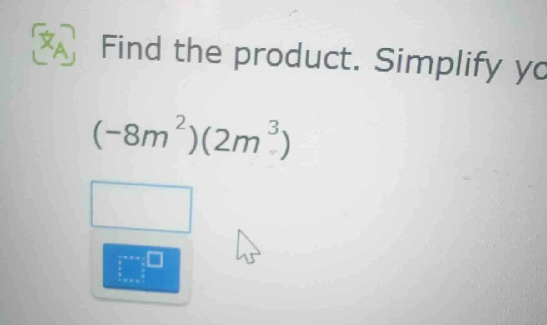 find the product. simplify yo $(-8m^{2})(2m^{3})$