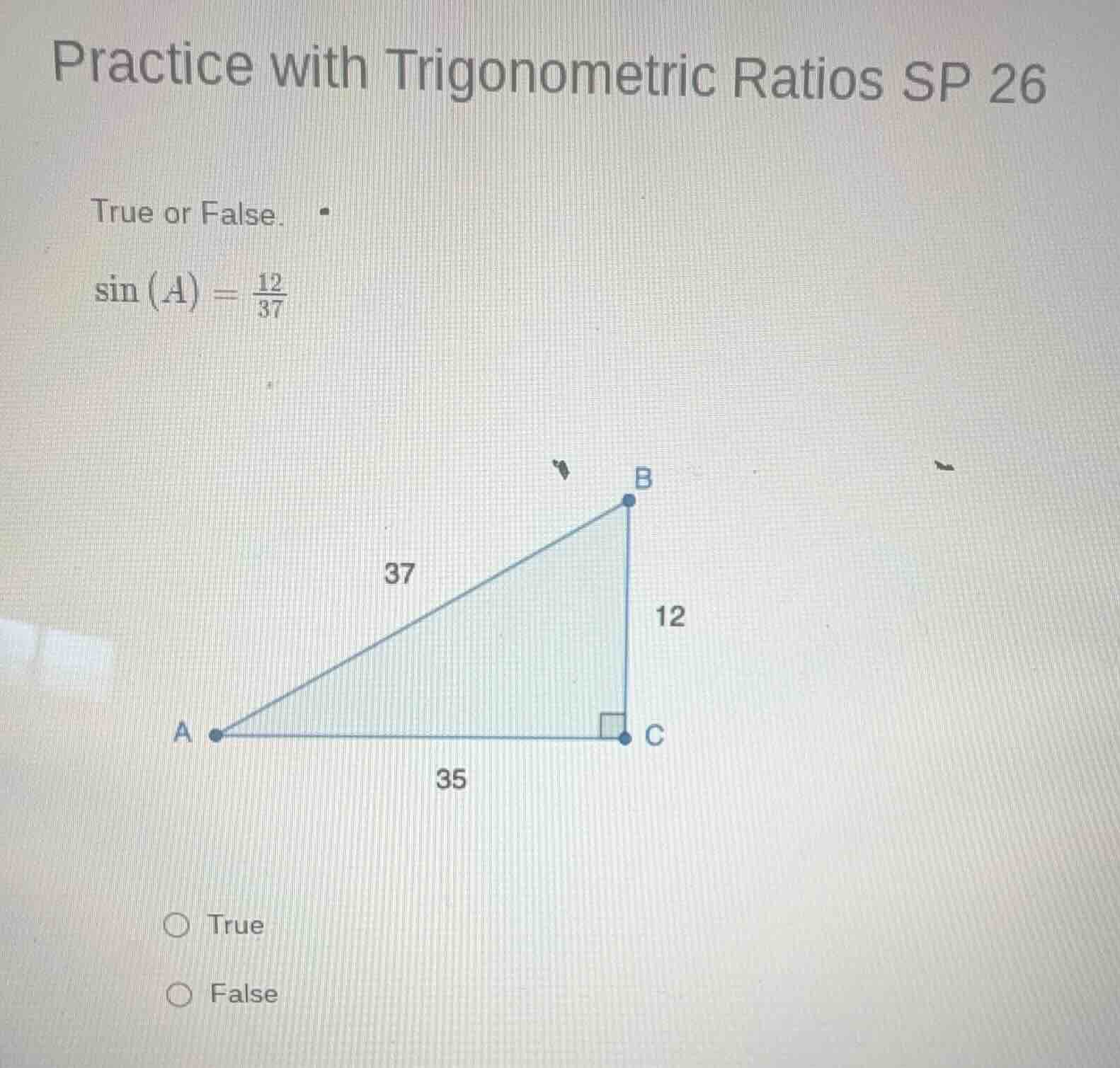 practice with trigonometric ratios sp 26 true or false. $sin(a)=\\frac{…