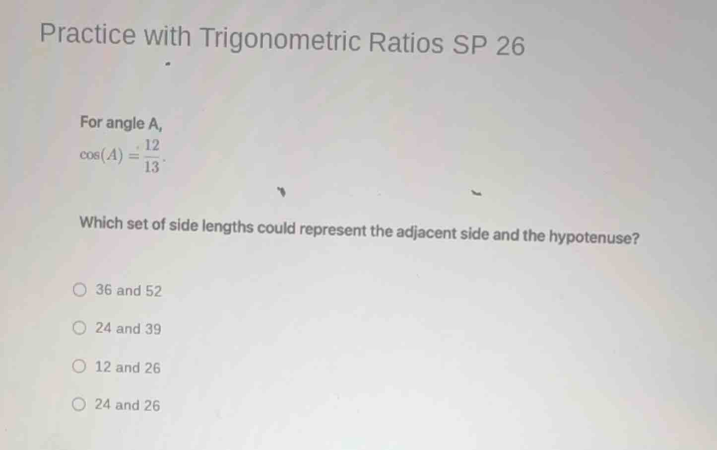 practice with trigonometric ratios sp 26 for angle a, $cos(a) = \\frac{…