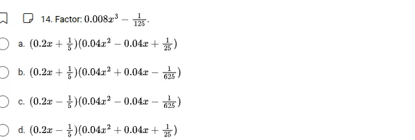 14. factor: $0.008x^{3}-\\frac{1}{125}$.a. $(0.2x+\\frac{1}{5})(0.04x^{…