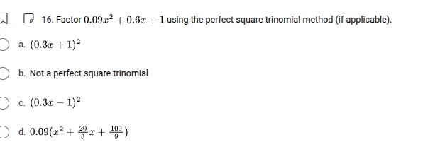 16. factor $0.09x^{2} + 0.6x + 1$ using the perfect square trinomial me…