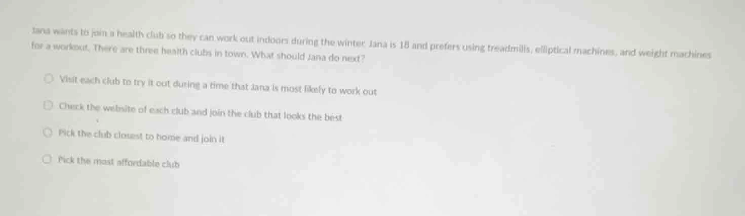 jana wants to join a health club so they can work out indoors during th…