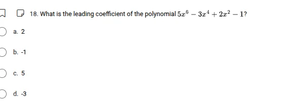 18. what is the leading coefficient of the polynomial $5x^6 - 3x^4 + 2x…