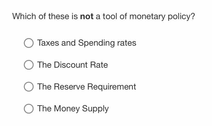 which of these is not a tool of monetary policy? taxes and spending rat…