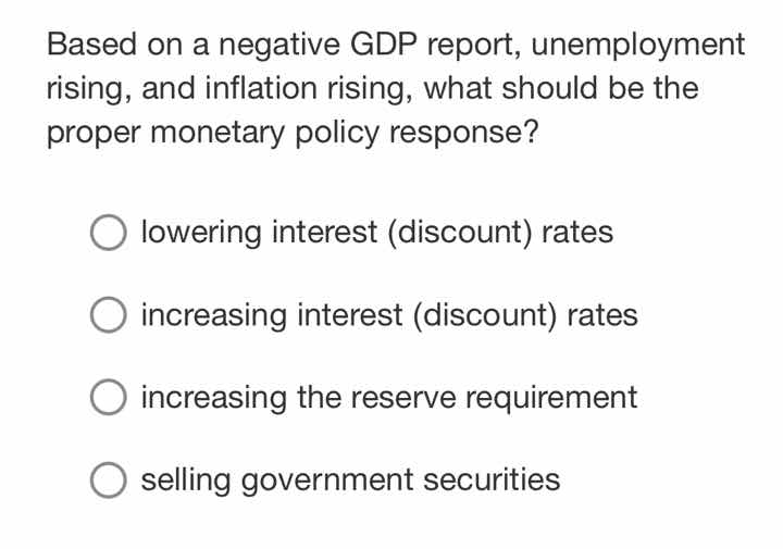 based on a negative gdp report, unemployment rising, and inflation risi…