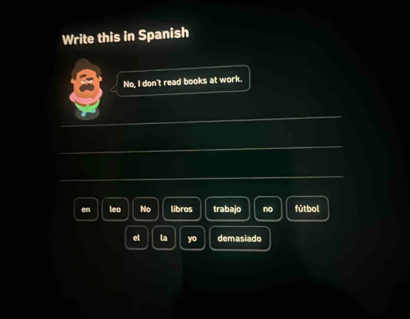 write this in spanish no, i dont read books at work. en, leo, no, libro…