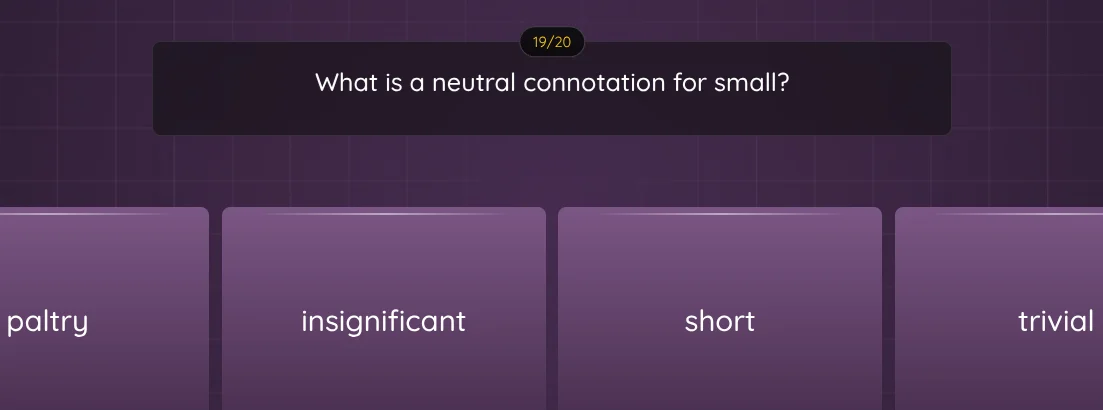 19/20 what is a neutral connotation for small? paltry insignificant sho…