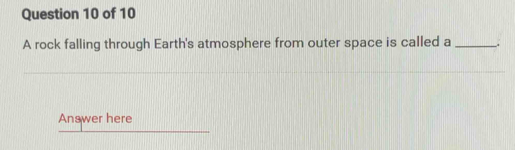 question 10 of 10 a rock falling through earths atmosphere from outer s…