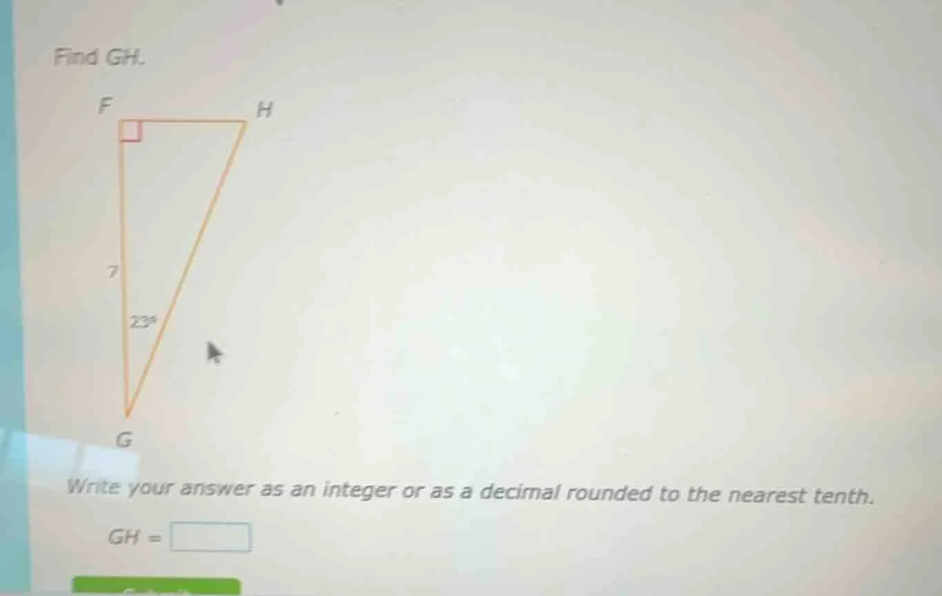 find gh. 7 23° write your answer as an integer or as a decimal rounded …