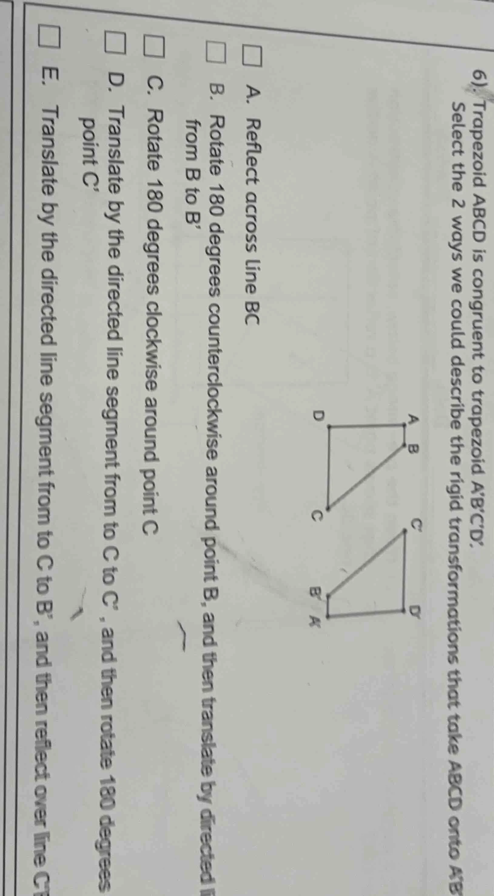 6). trapezoid abcd is congruent to trapezoid abcd. select the 2 ways we…