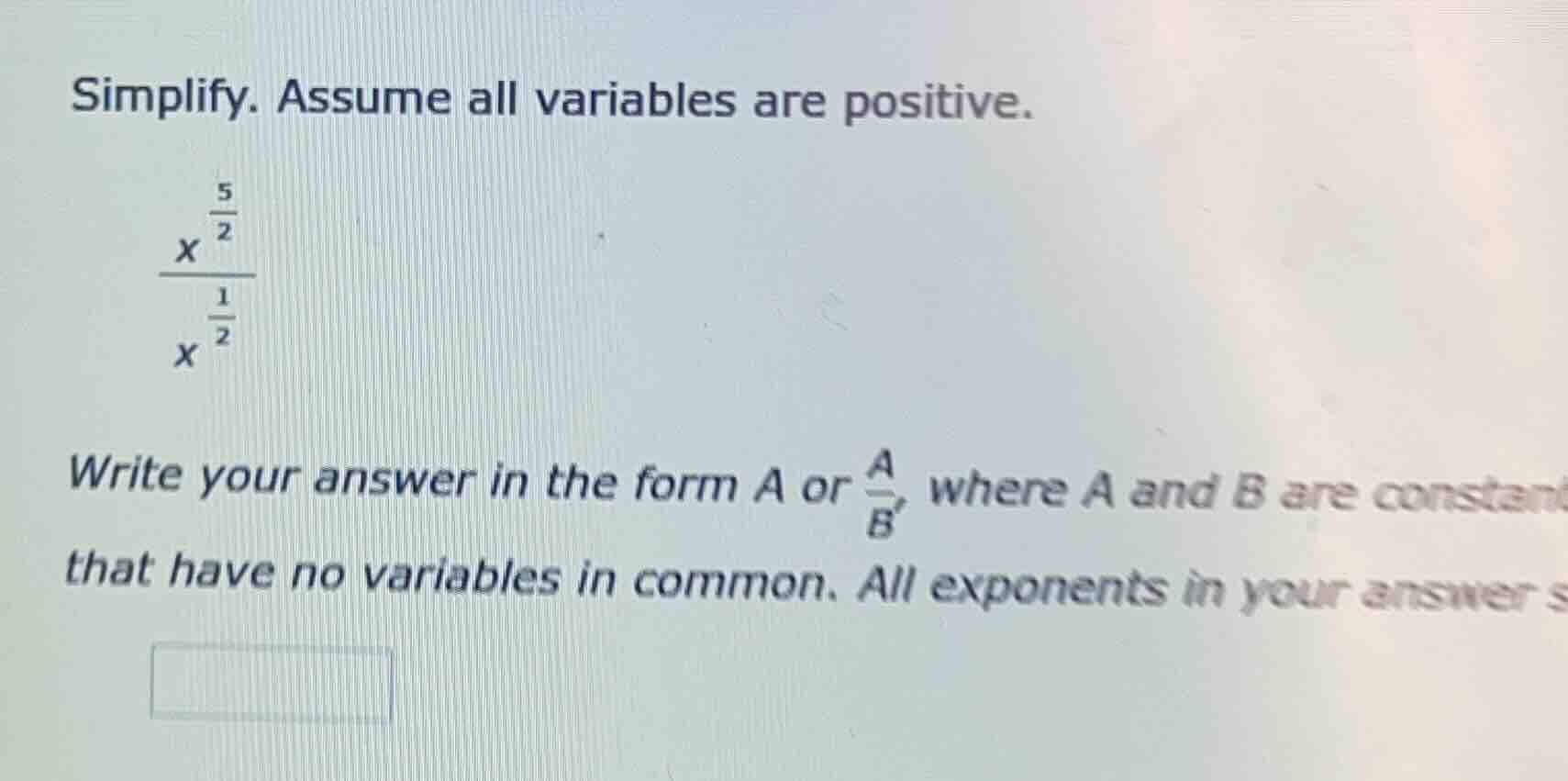 simplify. assume all variables are positive. $\frac{x^{\frac{5}{2}}}{x^…