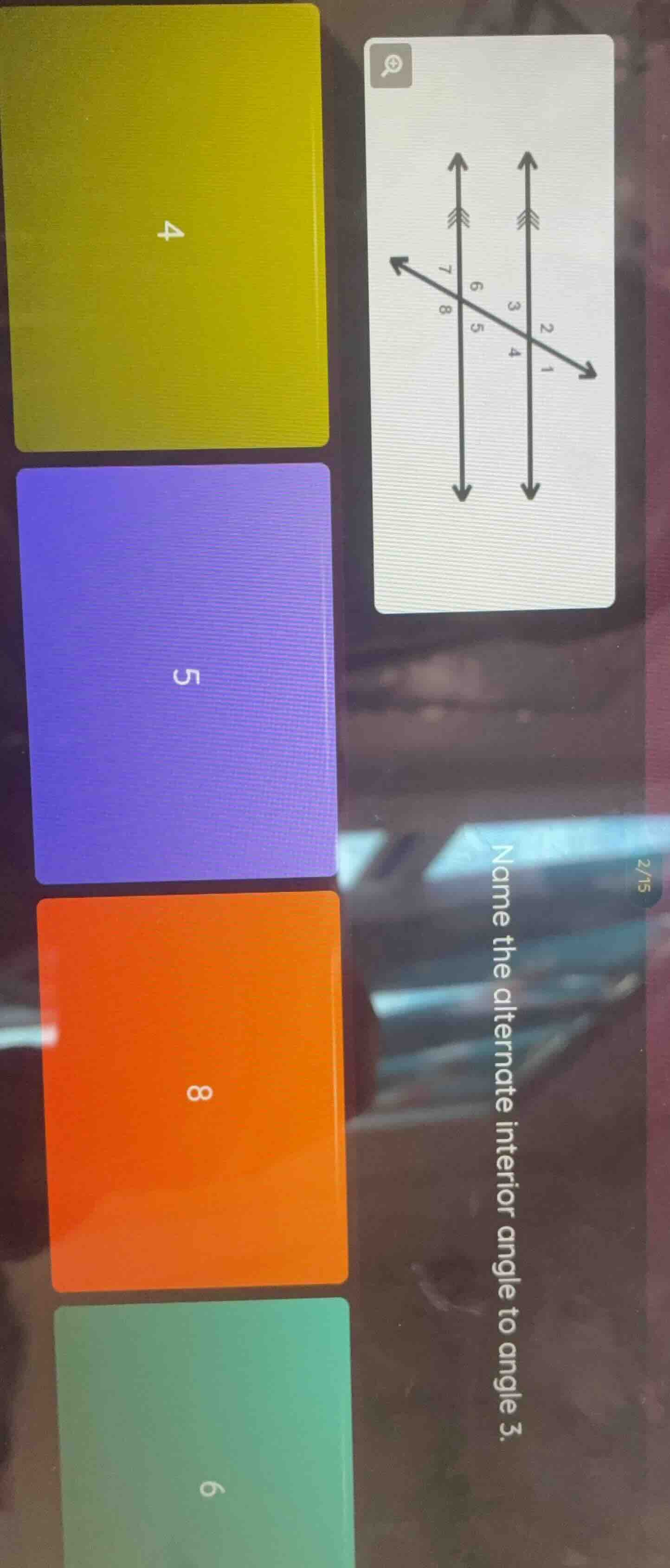 2/15 name the alternate interior angle to angle 3. 4 5 8 6