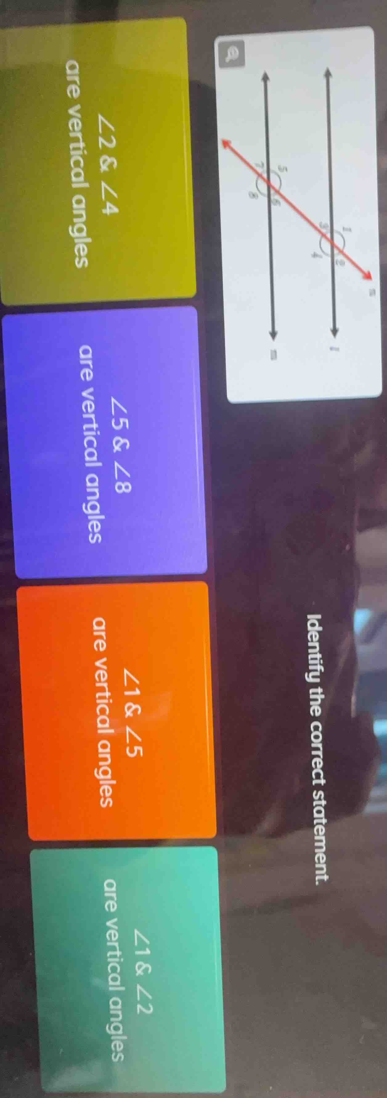 identify the correct statement. $\\angle 2$ & $\\angle 4$ are vertical …