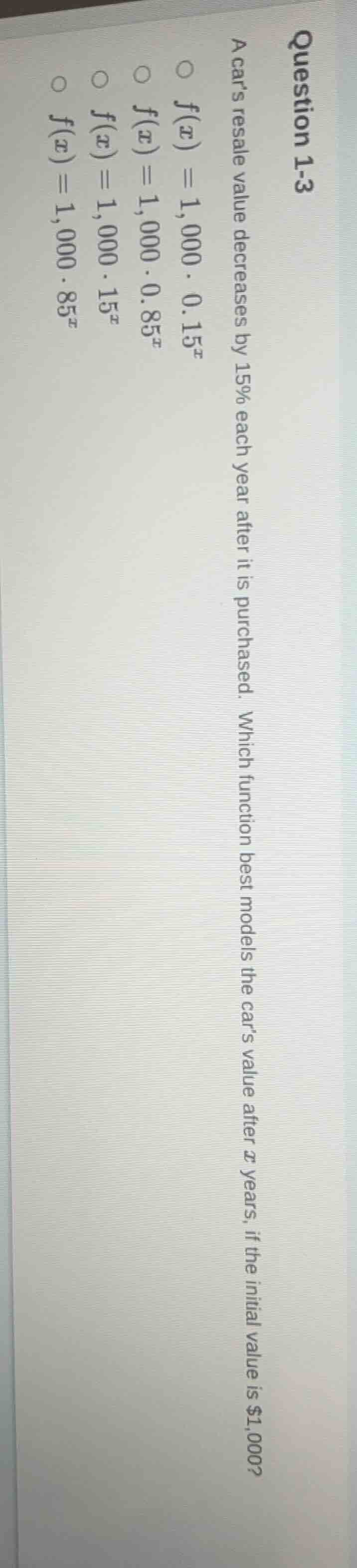 question 1-3 a cars resale value decreases by 15% each year after it is…