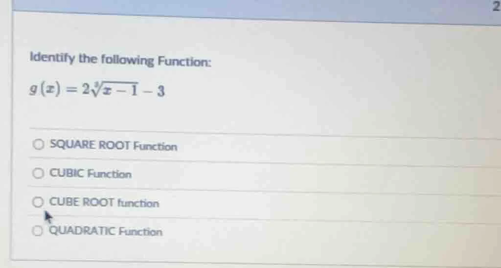 2 identify the following function: $g(x)=2\\sqrt3{x-1}-3$ square root f…