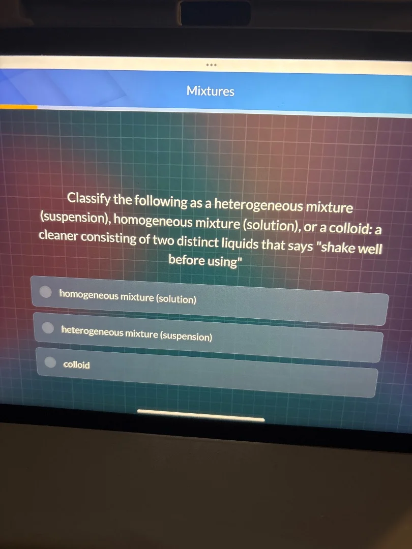 mixtures classify the following as a heterogeneous mixture (suspension)…