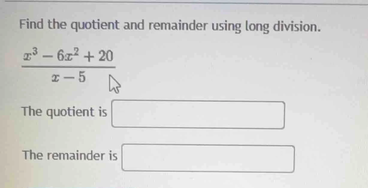 find the quotient and remainder using long division. $\frac{x^{3}-6x^{2…