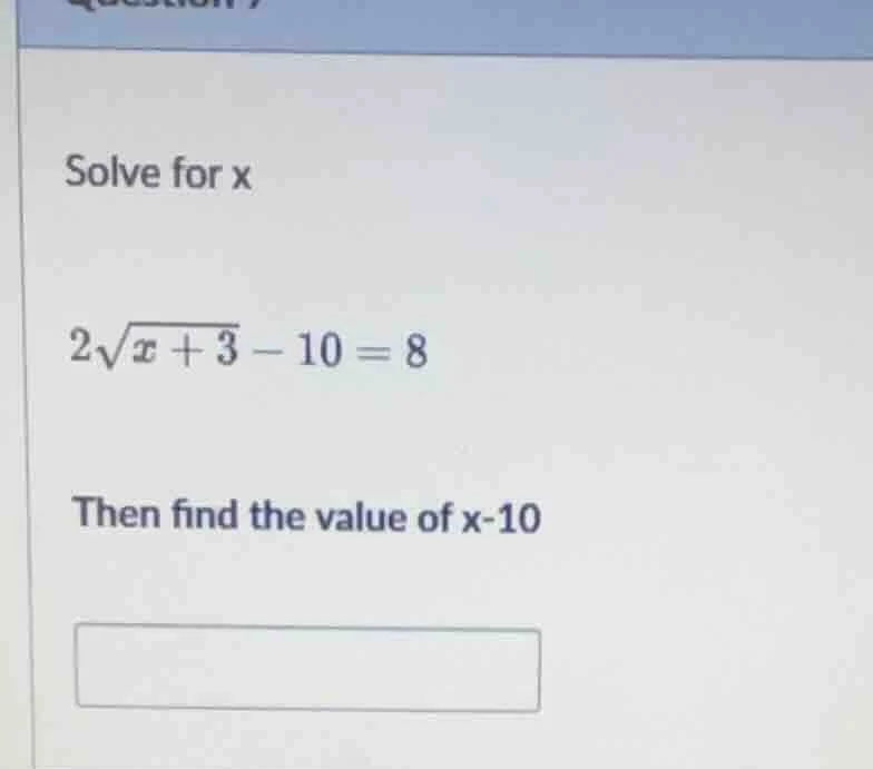solve for x $2\\sqrt{x+3}-10=8$ then find the value of $x-10$