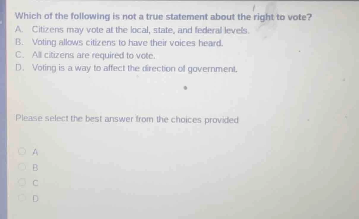 which of the following is not a true statement about the right to vote?…