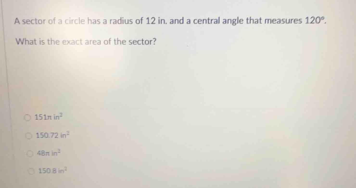 a sector of a circle has a radius of 12 in. and a central angle that me…