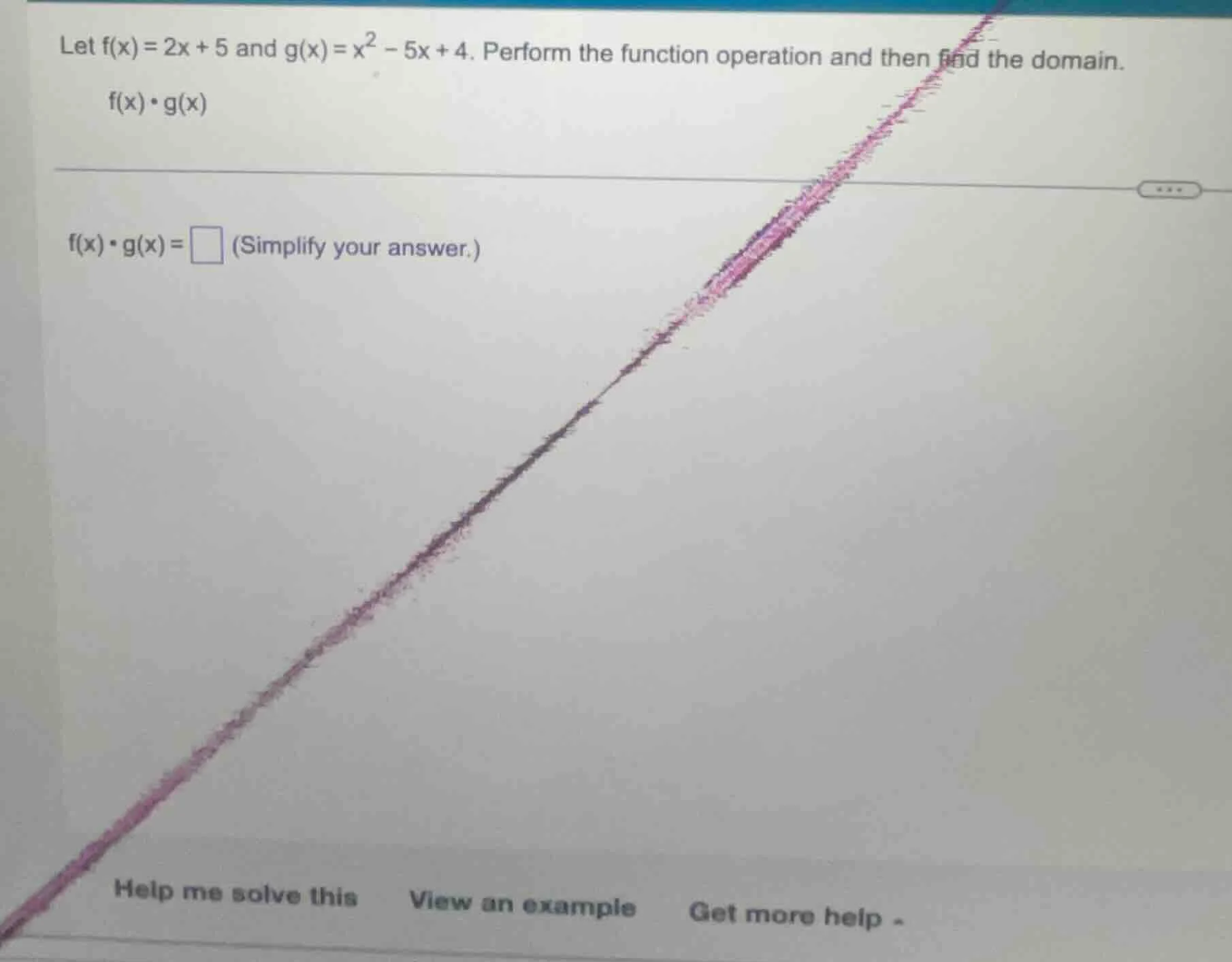 let $f(x)=2x + 5$ and $g(x)=x^2 - 5x + 4$. perform the function operati…