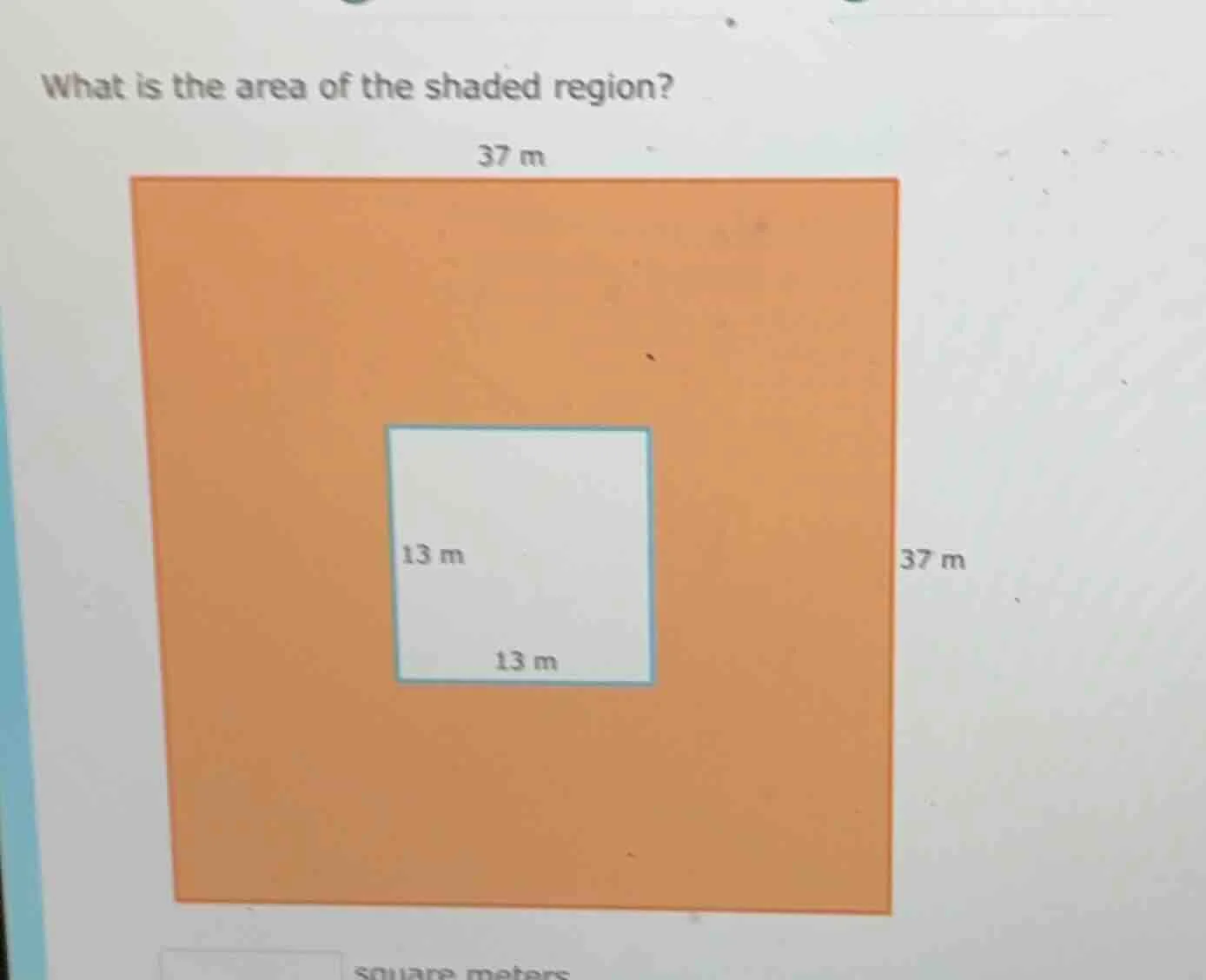 what is the area of the shaded region? 37 m 13 m 37 m 13 m square meters