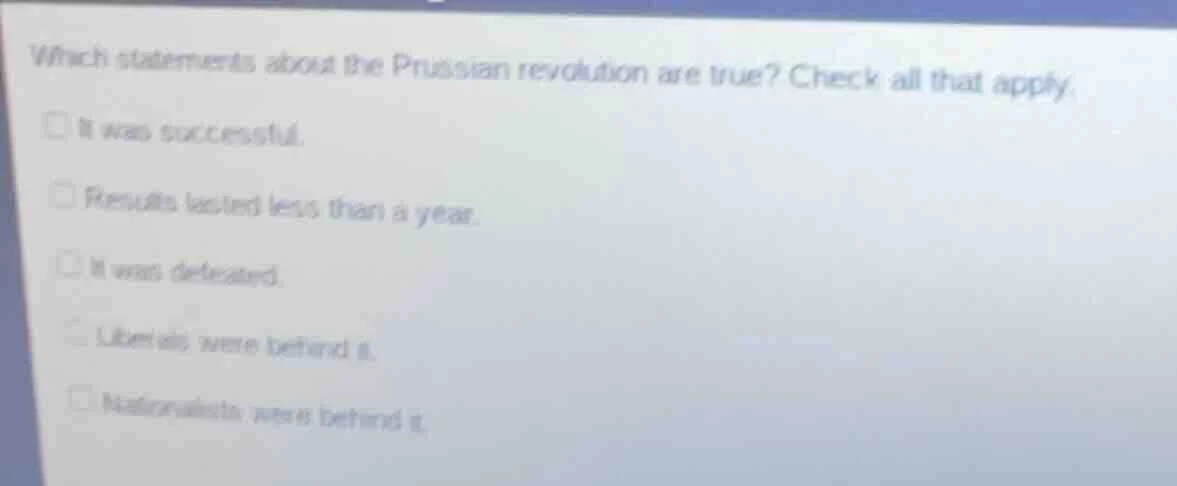 which statements about the prussian revolution are true? check all that…