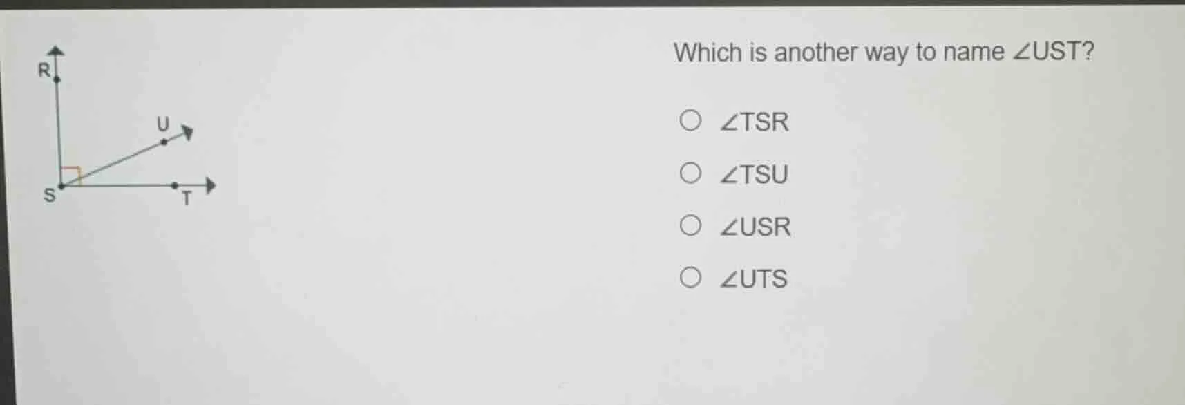 which is another way to name $angle ust$?$\bigcirc$ $angle tsr$$\bigcir…