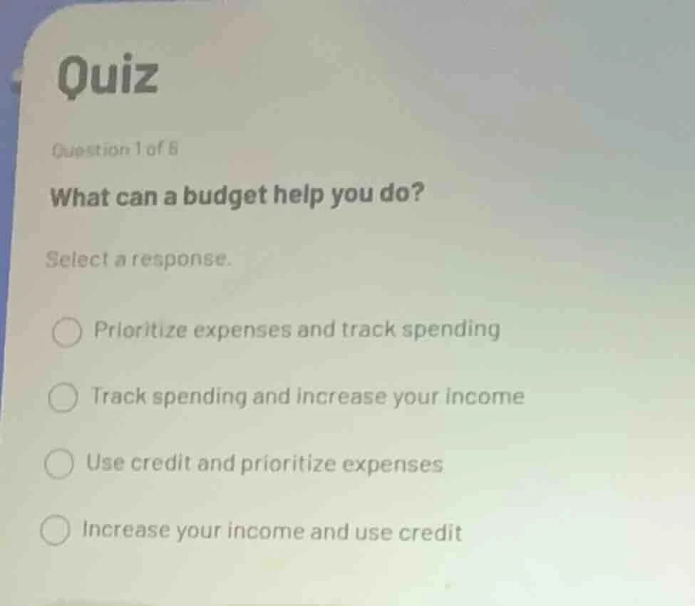 quiz question 1 of 8 what can a budget help you do? select a response. …