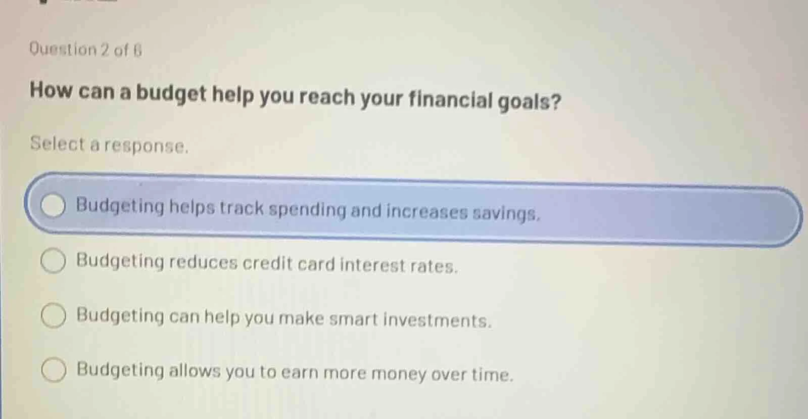 question 2 of 6 how can a budget help you reach your financial goals? s…